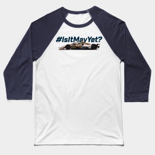 Is It May Yet? (blue text) Baseball T-Shirt